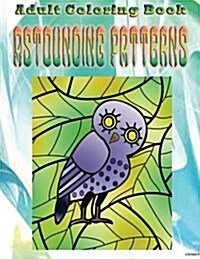 Adult Coloring Book Astounding Patterns: Mandala Coloring Book (Paperback)