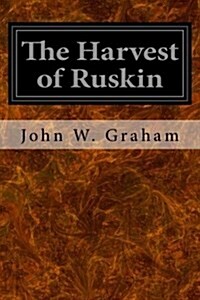 The Harvest of Ruskin (Paperback)