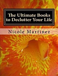 The Ultimate Books to Declutter Your Life: Personal, Big Business, and Small Business (Paperback)
