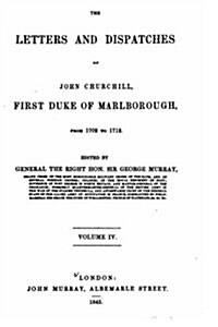 The Letters and Dispatches of John Churchill, First Duke of Marlborough, from 1702-1712 (Paperback)