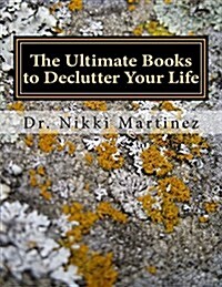 The Ultimate Books to Declutter Your Life: Organization, Developing Routines, Health, & Marriage and Divorce (Paperback)