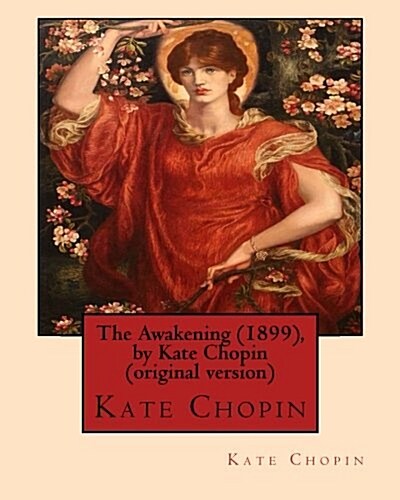 The Awakening (1899), by Kate Chopin (Original Version): (Oxford Worlds Classics) (Paperback)