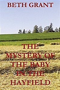 The Mystery of the Baby in the Hayfield (Paperback)