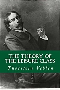 The Theory of the Leisure Class (Paperback)