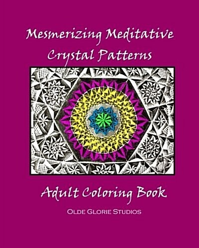 Mesmerizing Meditative Crystal Patterns Adult Coloring Book (Paperback)