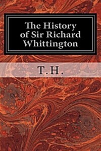 The History of Sir Richard Whittington (Paperback)