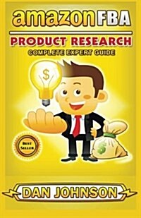 Amazon Fba: Product Research: Complete Expert Guide: How to Search Profitable Products to Sell on Amazon (Paperback)