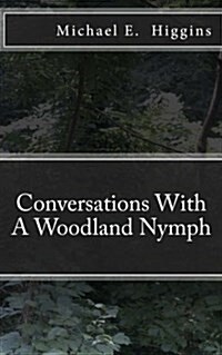 Conversations with a Woodland Nymph (Paperback)