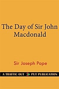 The Day of Sir John MacDonald (Paperback)