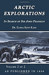 Arctic Explorations: In Search of Sir John Franklin Volume 2 of 2 (Paperback)