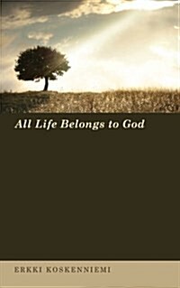 All Life Belongs to God (Paperback)