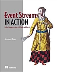 Event Streams in Action: Real-Time Event Systems with Kafka and Kinesis (Paperback)