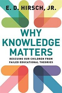 Why knowledge matters : rescuing our children from failed educational theories