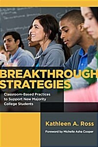 Breakthrough Strategies: Classroom-Based Practices to Support New Majority College Students (Paperback)