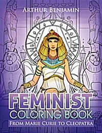 Feminist Coloring Book: From Marie Curie to Cleopatra (Paperback)