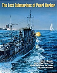 The Lost Submarines of Pearl Harbor (Hardcover)