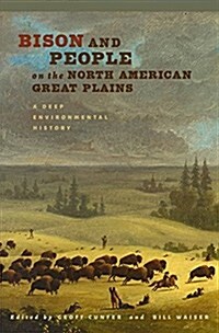 Bison and People on the North American Great Plains: A Deep Environmental History (Hardcover)