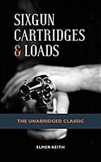 Sixgun Cartridges & Loads (Paperback, Reprint)