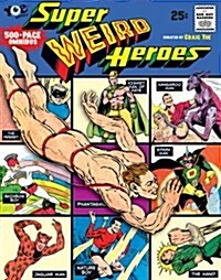 Super Weird Heroes: Outrageous But Real! (Hardcover)
