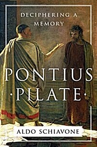 Pontius Pilate: Deciphering a Memory (Hardcover, Deckle Edge)