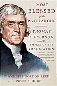 Most Blessed of the Patriarchs: Thomas Jefferson and the Empire of the Imagination (Paperback)