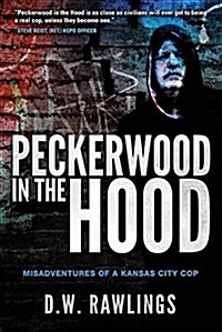 Peckerwood in the Hood: Misadventures of a Kansas City Cop (Paperback)