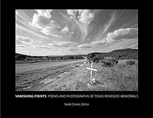 Vanishing Points: Poems and Photographs of Texas Roadside Memorials (Paperback)