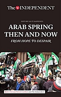 Arab Spring Then and Now: From Hope to Despair (Paperback)