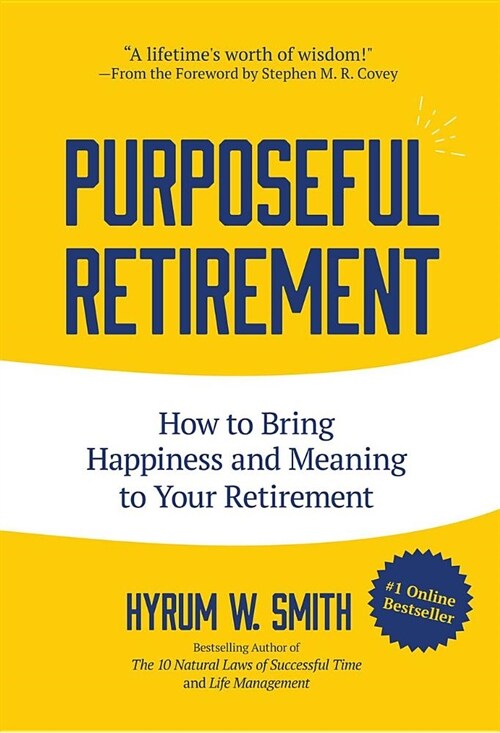 Purposeful Retirement: How to Bring Happiness and Meaning to Your Retirement (Retirement Gift for Men) (Hardcover)