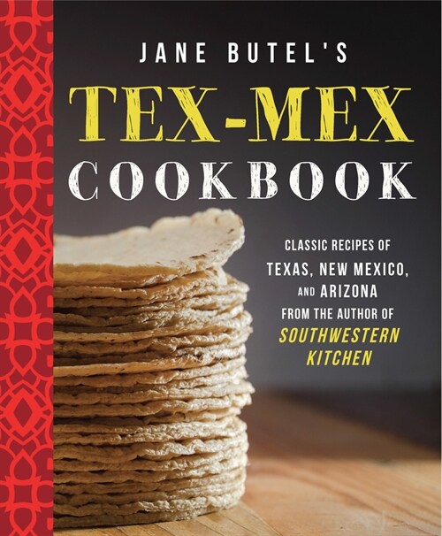 Jane Butels Tex-Mex Cookbook: Classic Recipes of Texas, New Mexico, and Arizona (Paperback, 2)