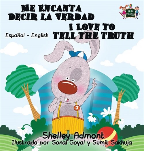 Me Encanta Decir La Verdad I Love to Tell the Truth: Spanish English Bilingual Edition (Hardcover)