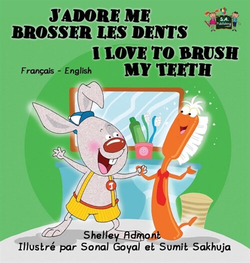 JAdore Me Brosser Les Dents I Love to Brush My Teeth: French English Bilingual Edition (Hardcover)