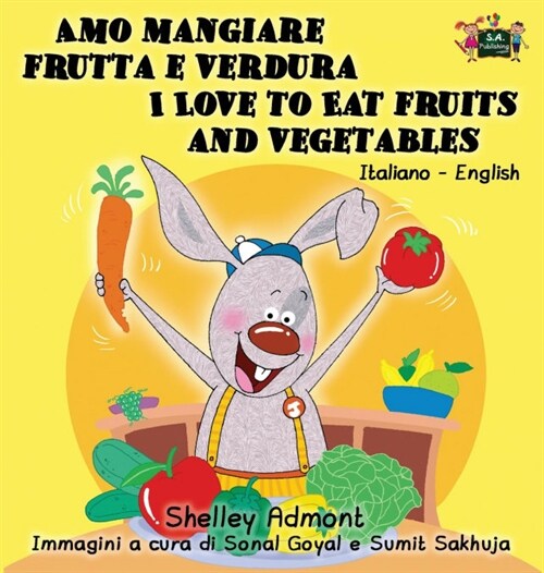 Amo Mangiare Frutta E Verdura I Love to Eat Fruits and Vegetables: Italian English Bilingual Edition (Hardcover)
