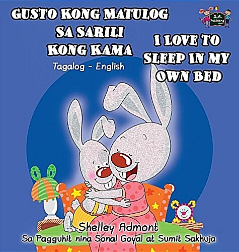 Gusto Kong Matulog Sa Sarili Kong Kama I Love to Sleep in My Own Bed: Tagalog English Bilingual Edition (Hardcover)