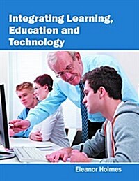 Integrating Learning, Education and Technology (Hardcover)
