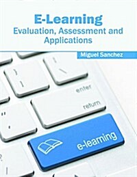 E-Learning: Evaluation, Assessment and Applications (Hardcover)