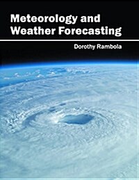 Meteorology and Weather Forecasting (Hardcover)