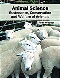 Animal Science: Sustenance, Conservation and Welfare of Animals (Hardcover)