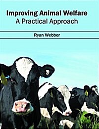 Improving Animal Welfare: A Practical Approach (Hardcover)