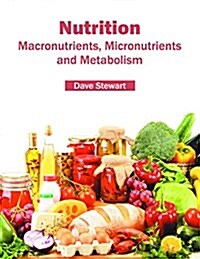 Nutrition: Macronutrients, Micronutrients and Metabolism (Hardcover)