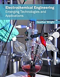 Electrochemical Engineering: Emerging Technologies and Applications (Hardcover)
