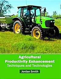 Agricultural Productivity Enhancement: Techniques and Technologies (Hardcover)