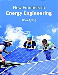 New Frontiers in Energy Engineering (Hardcover)