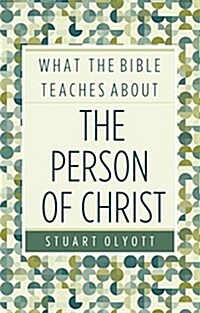 What the Bible Teaches about the Person of Christ (Paperback)