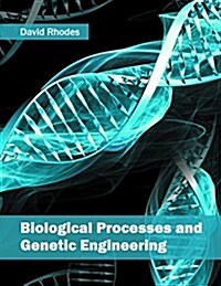 Biological Processes and Genetic Engineering (Hardcover)