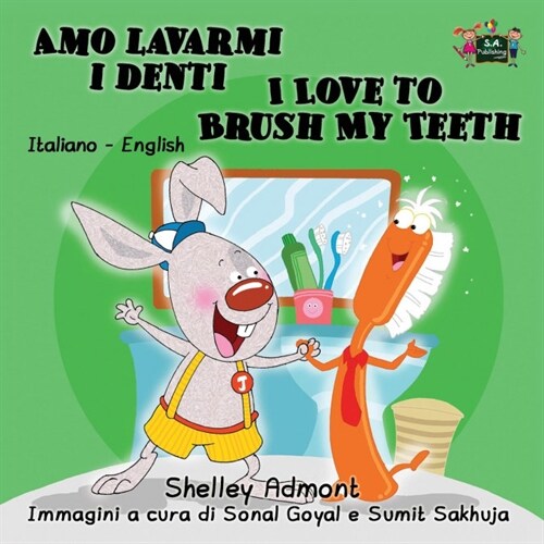 Amo Lavarmi I Denti I Love to Brush My Teeth: Italian English Bilingual Edition (Paperback)