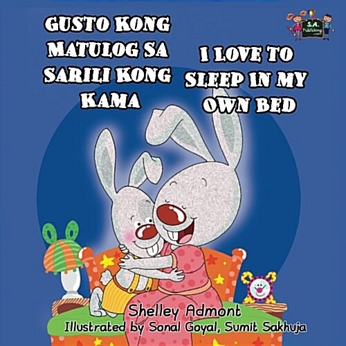 Gusto Kong Matulog Sa Sarili Kong Kama I Love to Sleep in My Own Bed: Tagalog English Bilingual Edition (Paperback)