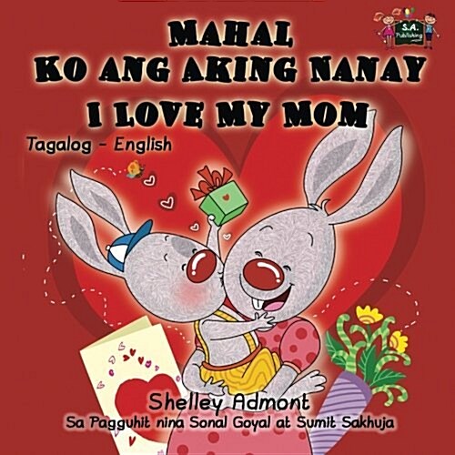 Mahal Ko Ang Aking Nanay I Love My Mom: Tagalog English Bilingual Edition (Paperback)