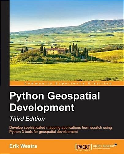 Python Geospatial Development - Third Edition (Paperback, 3 Revised edition)