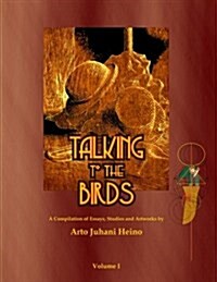 Talking to the Birds: A Compilation of Essays, Studies and Artwork (Paperback)